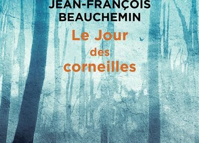 Le jour des corneilles – Jean-François Beauchemin