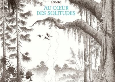 Au cœur des solitudes – Lomig