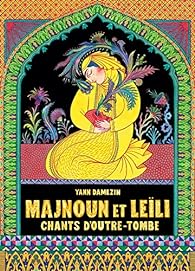 Majnoun et Leïli : Chants d&rsquo;Outre-tombe – Yann Damezin