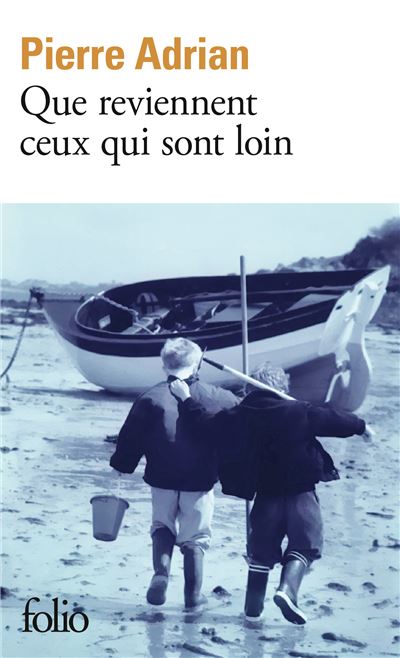 Que reviennent ceux qui sont loin – Pierre Adrian