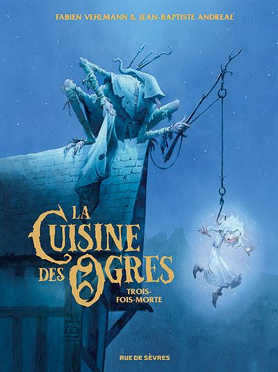 La cuisine des ogres, Trois-fois-morte – Vehlmann & Andreae