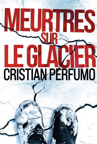 Meurtres sur le glacier – Cristian Perfumo
