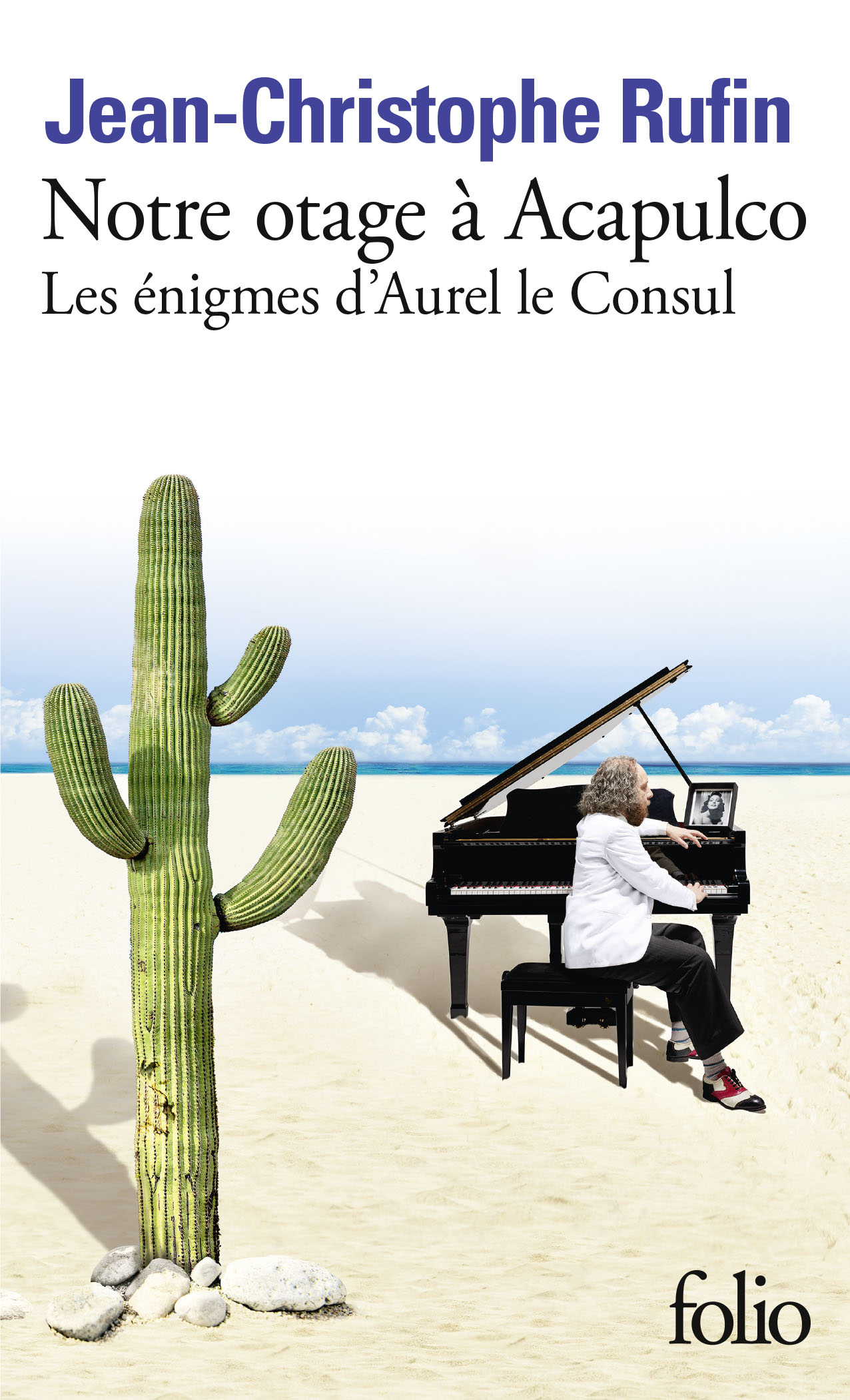 Notre otage à Acapulco – Les énigmes d&rsquo;Aurel le Consul – JC Rufin