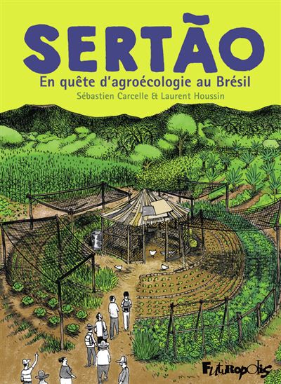 Sertão. En quête d’agroécologie au Brésil – Laurent Houssin