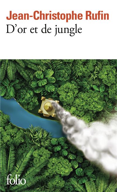 D’or et de jungle – Jean-Christophe Rufin
