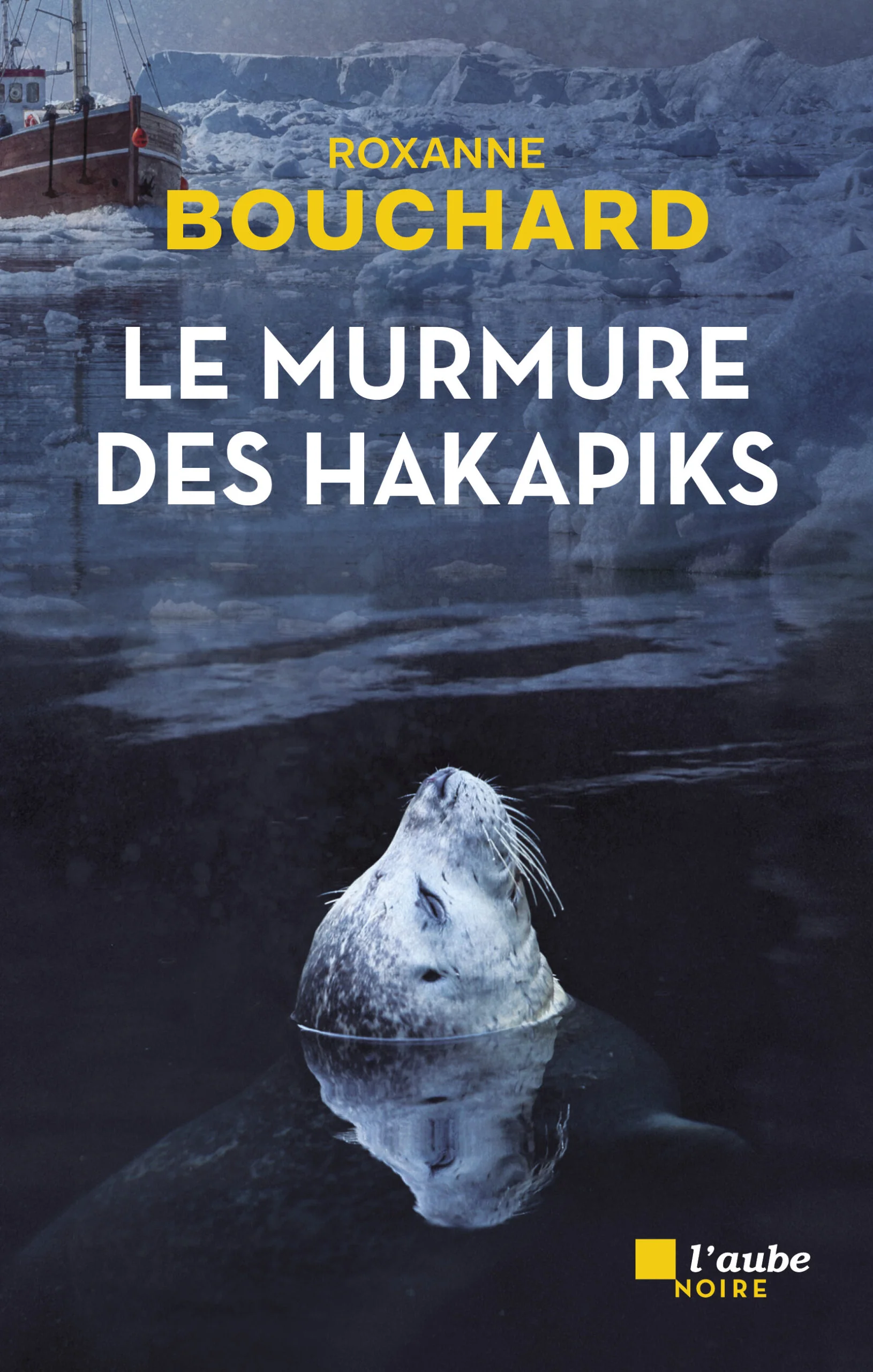 Le murmure des hakapiks – Roxanne Bouchard