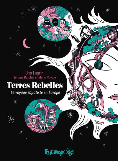 Terres Rebelles, le voyage zapatiste en Europe – Lisa Lugrin