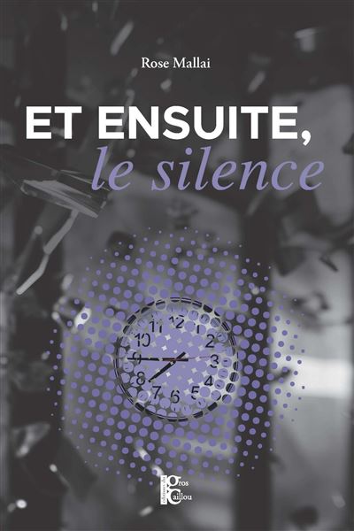 Et ensuite, le silence – Rose Mallai
